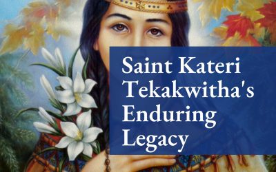 Saint Kateri Tekakwitha’s Enduring Legacy