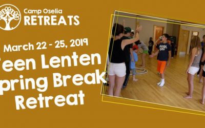 Camp Oselia: Teen Spring Lenten Retreat – Mar. 22-25