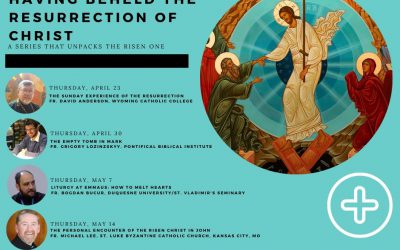 Having Beheld the Resurrection of Christ: A Webinar Series that Unpacks the Risen One