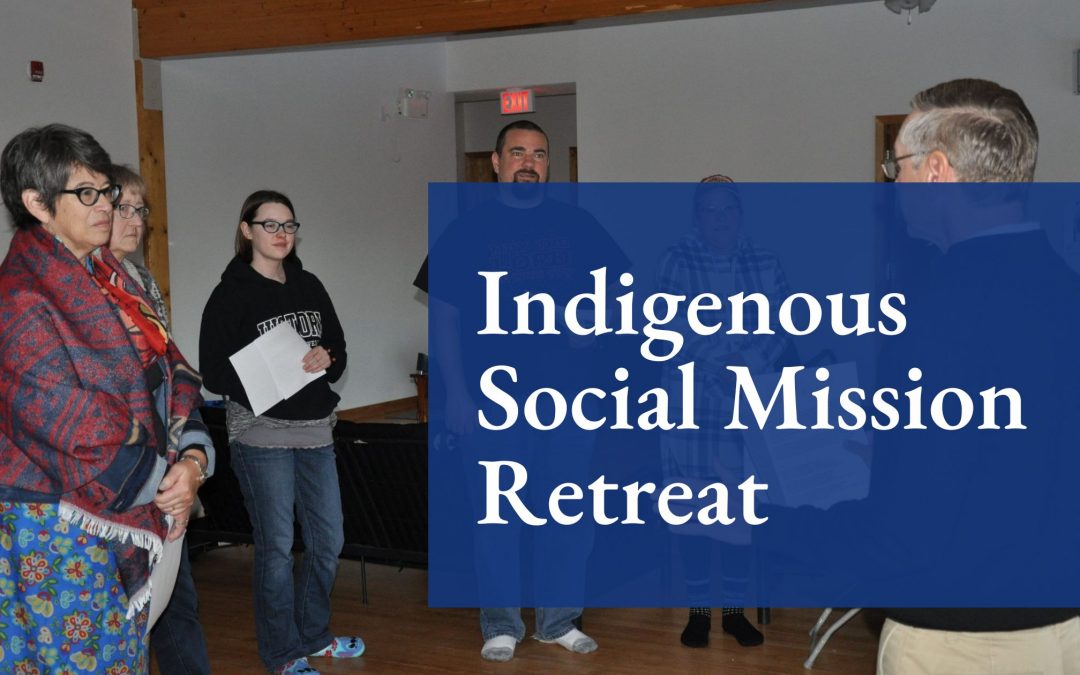 Indigenous Social Mission Retreat: Engaging in Dialogue