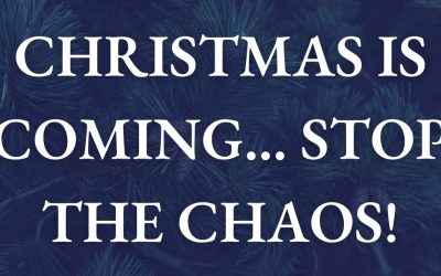 CHRISTMAS IS COMING…STOP THE CHAOS!