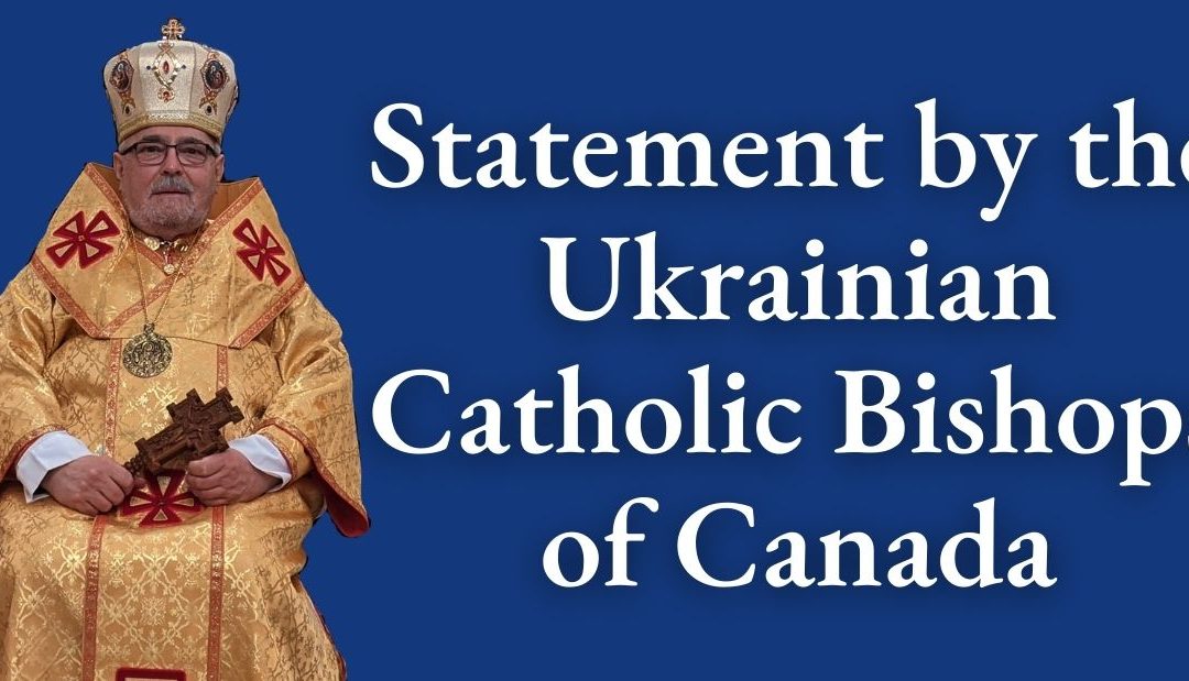 Statement by the Ukrainian Catholic Bishops of Canada Concerning the Current Political and Humanitarian Crises in Ukraine