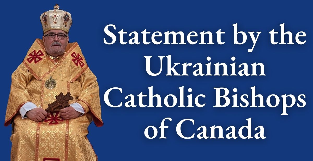 Statement by the Ukrainian Catholic Bishops of Canada