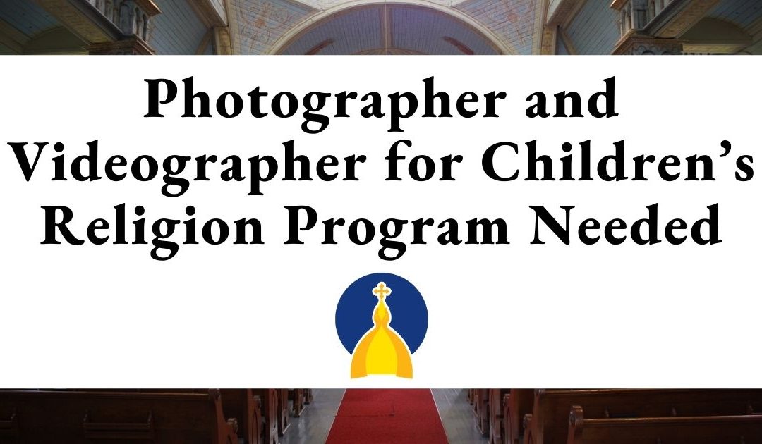 Photographer and Videographer for Children’s Religion Program Needed