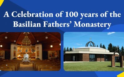 A Celebration of 100 years of the Basilian Fathers’ Monastery