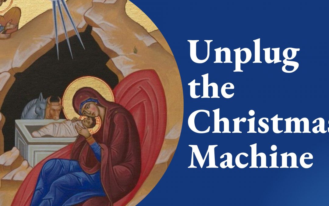 Unplug the Christmas Machine: Putting the Joy and Meaning Back into Your Christmas