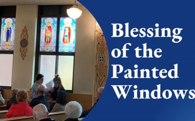 Blessing of the Painted Windows of Holy Eucharist Parish
