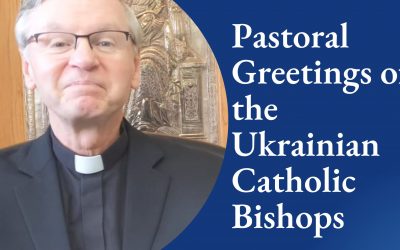 Pastoral Greetings of Ukrainian Catholic Bishop’s of Canada