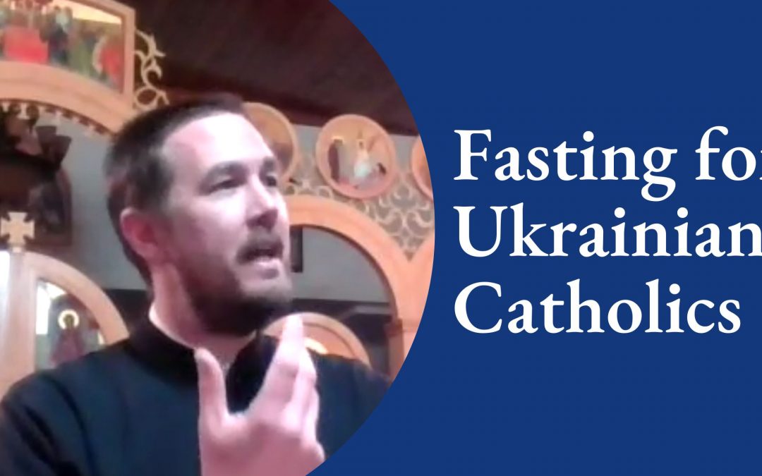 How Ukrainian Catholics Approach Fasting