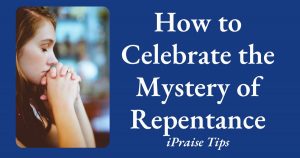 How to Celebrate the Mystery of Repentance