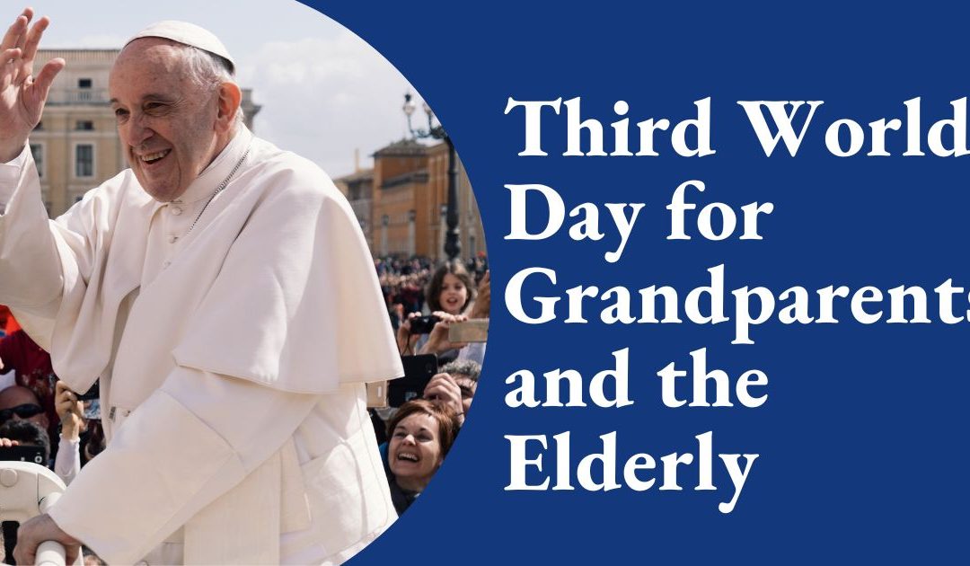 Message of His Holiness Pope Francis for the Third World Day for Grandparents and the Elderly