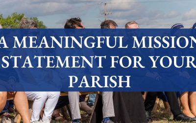 Crafting a Meaningful Mission Statement for Your Parish