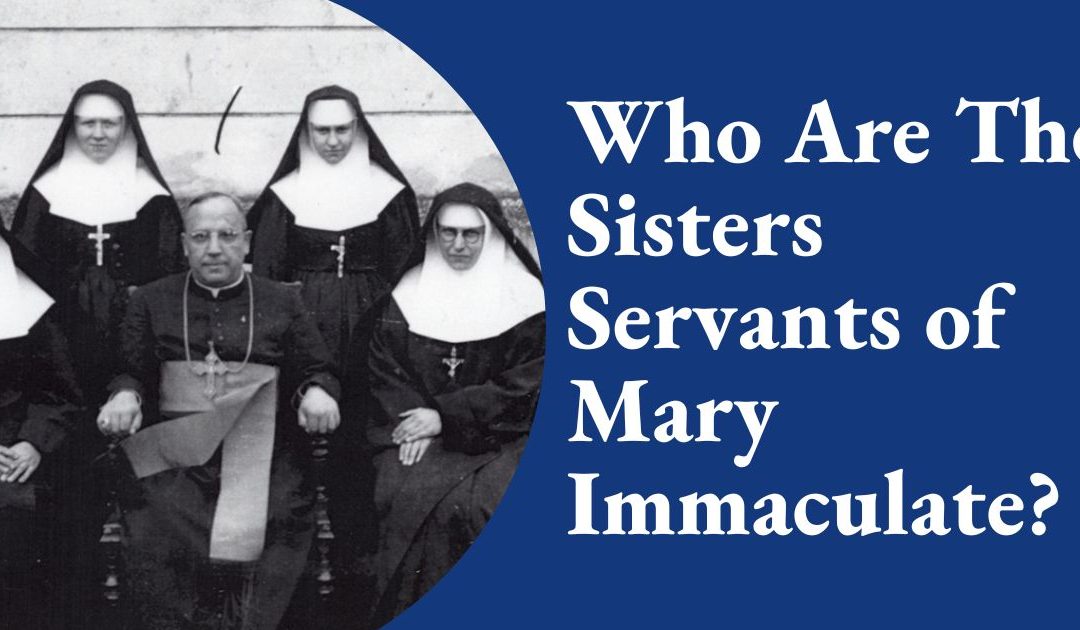 The Birth and Resilience of the Sisters Servants of Mary Immaculate