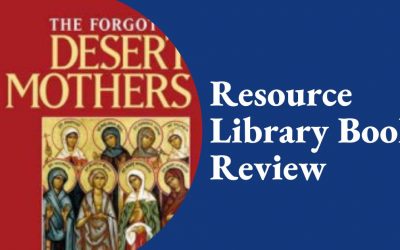 The Forgotten Desert Mothers: Discovering the Wisdom of Early Christian Women