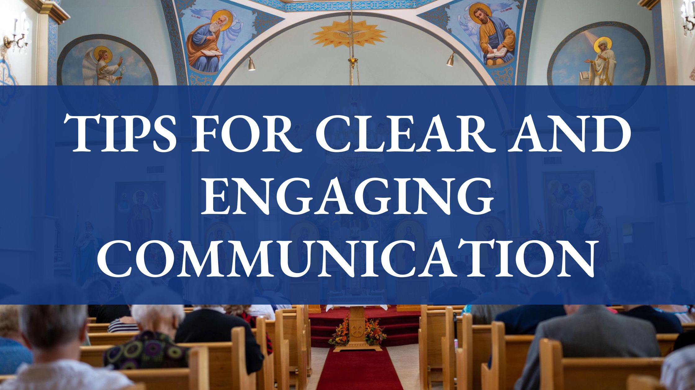 Tips for Clear and Engaging Communication