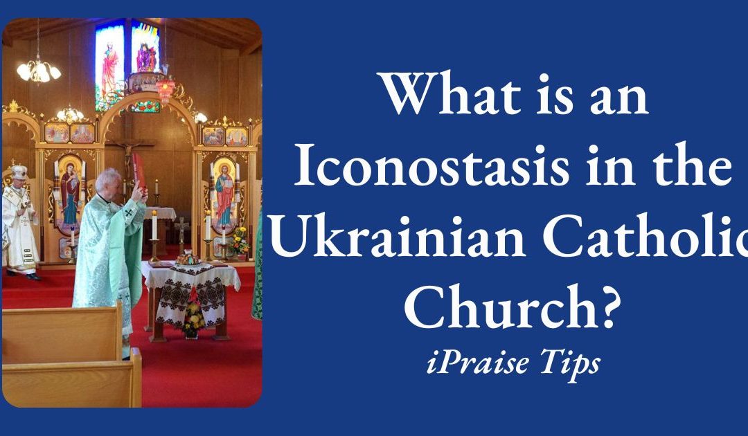 What is an Iconostasis in the Ukrainian Catholic Church?