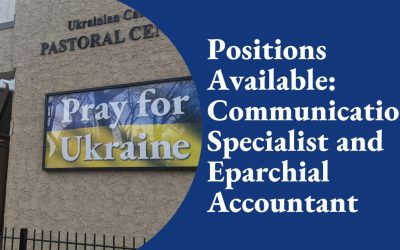 Positions Available: Communications Specialist and Eparchial Accountant