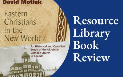 Eastern Christians in the New World: An Historical and Canonical Study of the Ukrainian Catholic Church in Canada
