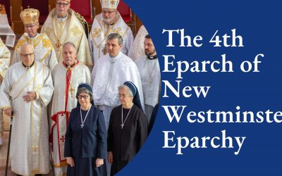 A Joyous Milestone: Enthronement of Bishop Michael Kwiatkowski as the 4th Eparch of New Westminster Eparchy