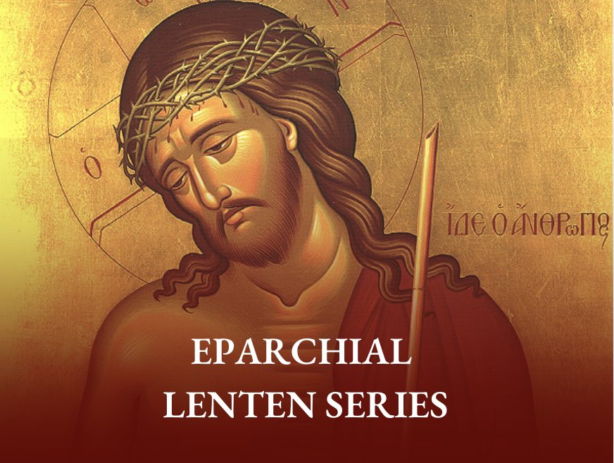 EPARCHIAL LENTEN SERIES